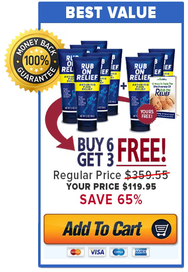BEST VALUE &mdash; Rub On Relief BUY 6 GET 3 FREE, Regular Price $359.55, YOUR PRICE $119.95, SAVE 65%, with free bonus report and 100% money back guarantee. Add To Cart.