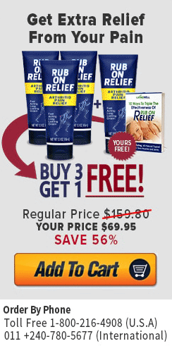 Rub On Relief BUY 3 GET 1 FREE &mdash; Regular Price $159.80, YOUR PRICE $69.95, SAVE 56%. Add To Cart. Order By Phone: Toll Free 1-888-966-8901 (U.S.A), 011 +240-780-5977 (International).